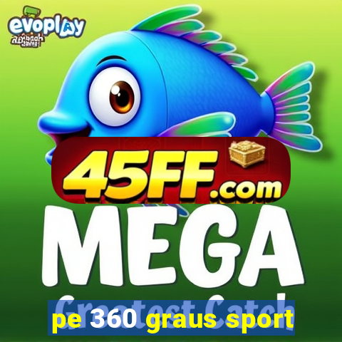 pe 360 graus sport